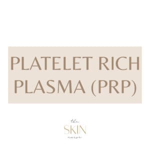 Platelet Rich Plasma (PRP) the Skin Nurse Australia