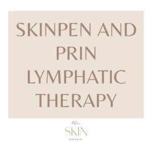 Skinpen and PRIN Lymphatic Therapy - Signature treatment The Skin Nurse